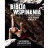 Biblia wspinania. Techniczny, fizyczny i mentalny trening we wspinaczce